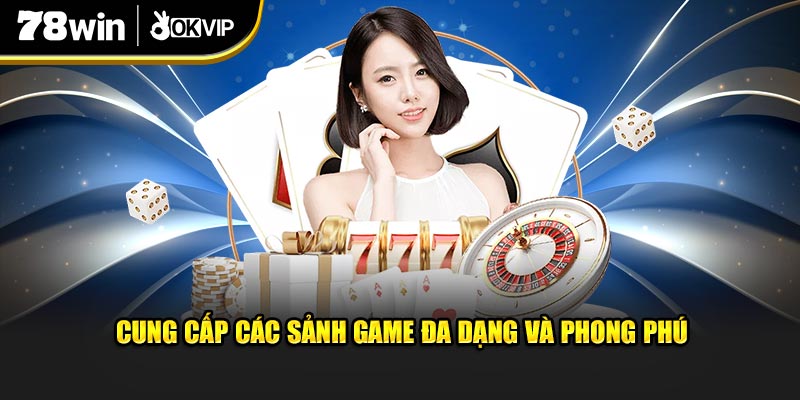 Cung cấp các sảnh game đa dạng và phong phú