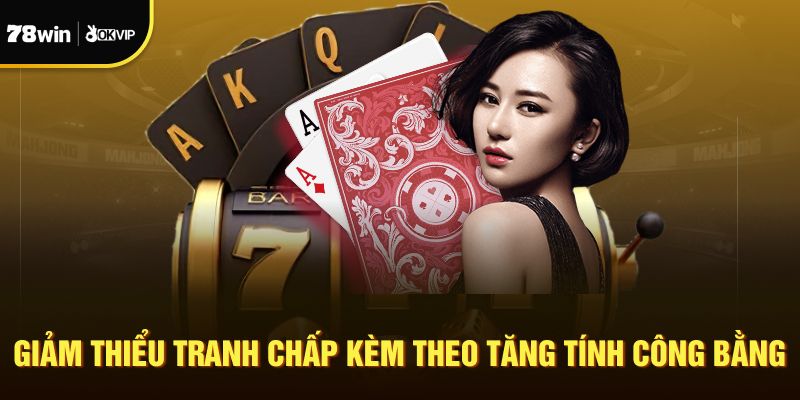 Giảm thiểu tranh chấp kèm theo tăng tính công bằng