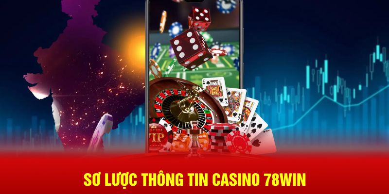 Sơ lược thông tin Casino 78WIN