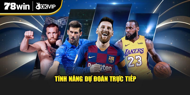 Tính năng dự đoán trực tiếp tại thể thao 78WIN