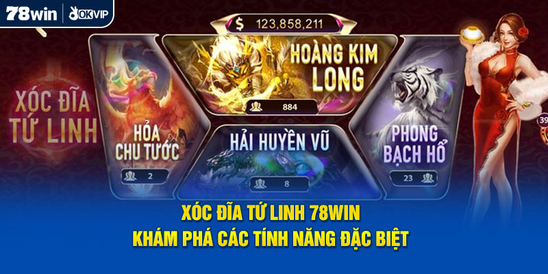 Xóc Đĩa Tứ Linh 78WIN - Khám Phá Tính Năng Nổi Bật